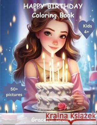 HAPPY BIRTHDAY Coloring Book Graceful Growth 9781964719054 Graceful Growth - książka