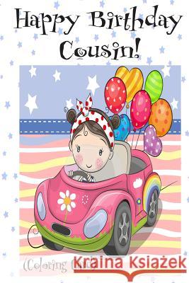 HAPPY BIRTHDAY COUSIN! (Coloring Card): Personalized Birthday Cards for Girls, Inspirational Birthday Messages! Florabella Publishing 9781720319993 Createspace Independent Publishing Platform - książka