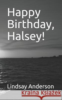 Happy Birthday, Halsey! Lindsay Anderson 9781793191052 Independently Published - książka