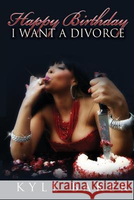 Happy Birthday, I Want a Divorce! Kyle Baker 9780692627631 Crystal Clear Publishing, Inc. - książka