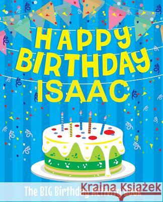 Happy Birthday Isaac: The Big Birthday Activity Book: Personalized Books for Kids Birthdaydr 9781979529488 Createspace Independent Publishing Platform - książka