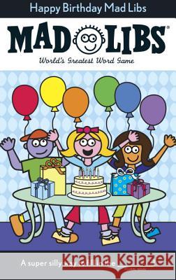 Happy Birthday Mad Libs: World's Greatest Word Game Price, Roger 9780843133110 Price Stern Sloan - książka