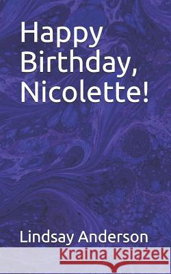 Happy Birthday, Nicolette! Lindsay Anderson 9781095077177 Independently Published - książka