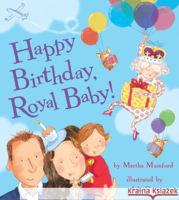 Happy Birthday, Royal Baby! Martha Mumford, Ada Grey 9781408854822 Bloomsbury Publishing PLC - książka