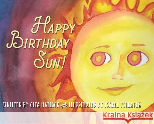 Happy Birthday Sun Gita Matlock Isabel Pollacek 9780692186343 Gita Matlock - książka