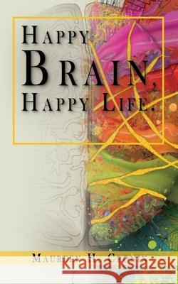Happy Brain, Happy Life Maureen H Cronin 9781949472097 Beacon Publishing Group - książka