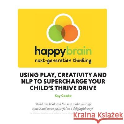 Happy Brain next-generation thinking Kay Cooke, Laura Lee, Jane Pikett 9781739972004 Happy Brain Co Ltd - książka