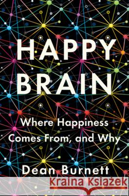Happy Brain: Where Happiness Comes From, and Why Dean Burnett 9780393651348 W. W. Norton & Company - książka