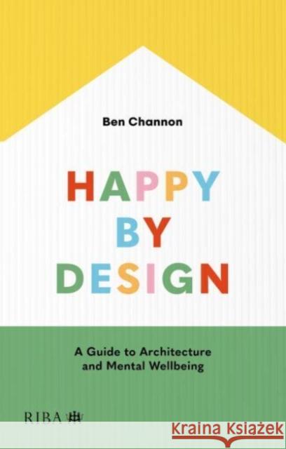 Happy by Design Ben Channon 9781915722287 RIBA Publishing - książka