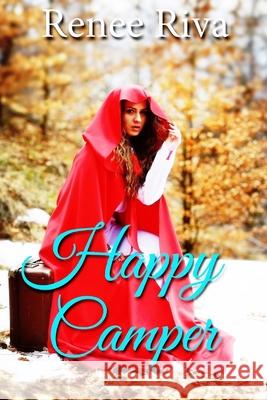 Happy Camper: A Romantic Comedy Renee Riva 9781719028097 Createspace Independent Publishing Platform - książka