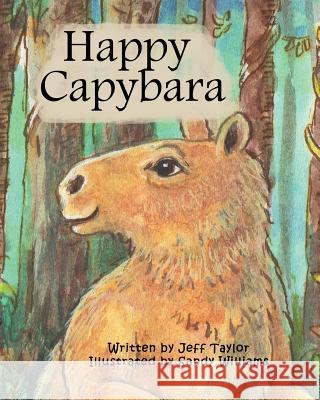 Happy Capybara Sandy Williams Jeff Taylor 9781539821397 Createspace Independent Publishing Platform - książka