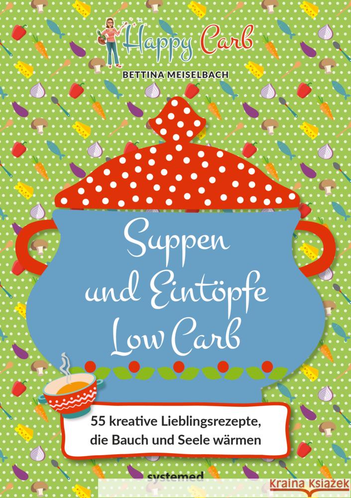 Happy Carb: Suppen und Eintöpfe Low Carb Meiselbach, Bettina 9783958143227 Systemed - książka