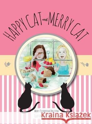 Happy Cat and Merry Cat Mary Catherine Rolston, Keith Cains 9781525524837 FriesenPress - książka