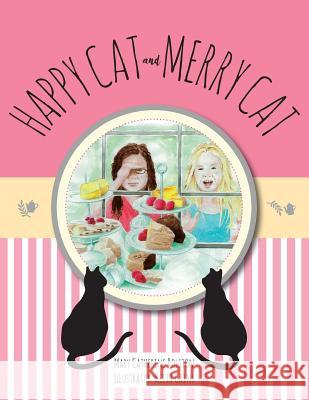 Happy Cat and Merry Cat Mary Catherine Rolston, Keith Cains 9781525524844 FriesenPress - książka