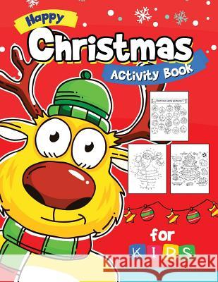 Happy Christmas Activity Book for kids: Activity book for boy, girls, kids Ages 2-4,3-5,4-8 Game Mazes, Coloring, Crosswords, Dot to Dot, Matching, Co Balloon Publishing 9781979576772 Createspace Independent Publishing Platform - książka