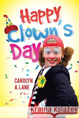 Happy Clown's Day Carolyn a. Lane 9781483669533 Xlibris Corporation - książka