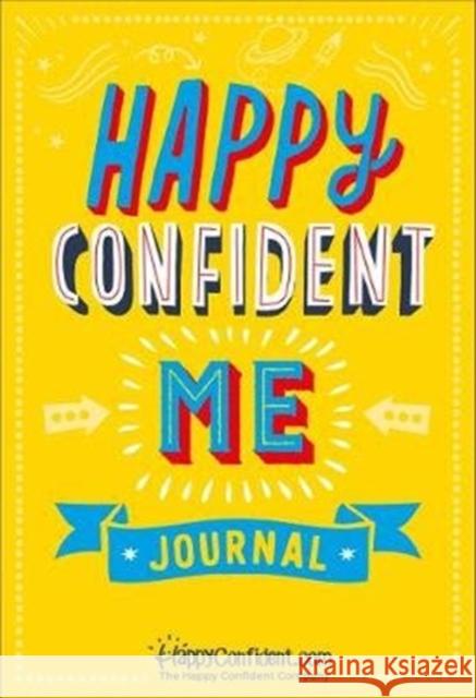 Happy Confident Me Journal: Gratitude and Growth Mindset Journal to boost children's happiness, self-esteem, positive thinking, mindfulness and resilience Annabel Rosenhead 9780993174391 Best of Parenting Publishing - książka