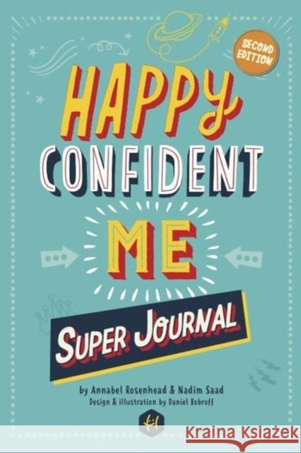 HAPPY CONFIDENT ME Super Journal - 10 weeks of themed journaling to develop essential life skills, including growth mindset, resilience, managing feelings, positive thinking, mindfulness and kindness Nadim Saad   9781916387072 Best of Parenting Publishing - książka