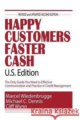 Happy Customers Faster Cash U.S. Edition: The Only Guide You Need to Effective Communication and Practice in Credit Management Marcel Wiedenbrugge Michael C. Dennis Cliff Wynn 9781985197961 Createspace Independent Publishing Platform - książka