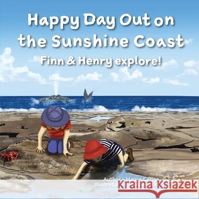 Happy Day Out on the Sunshine Coast: Finn & Henry explore! Carige, Megan 9780987615855 Megan Caroline Carige - książka