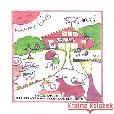 Happy Days: Book 3 Jack Orth Mary Lou Sunshine 9781618635471 Bookstand Publishing - książka