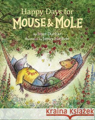 Happy Days for Mouse and Mole Joyce Dunbar James Mayhew 9781595729323 Star Bright Books - książka