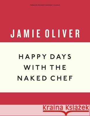 Happy Days with the Naked Chef Jamie Oliver 9781405933537 Penguin Books Ltd - książka