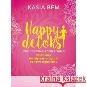 Happy detoks. Jedz. oddychaj i kochaj (siebie) BEM KASIA 9788367157186 LUNA - książka