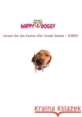Happy Doggy: Lernen Sie den besten aller Hunde kennen - IHREN Habermann, Daniela 9783732287475 Books on Demand - książka