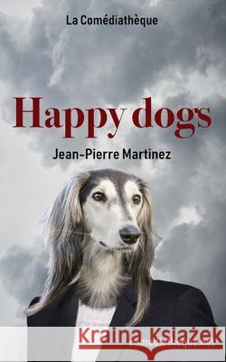 Happy Dogs Jean-Pierre Martinez 9781976849800 Independently Published - książka