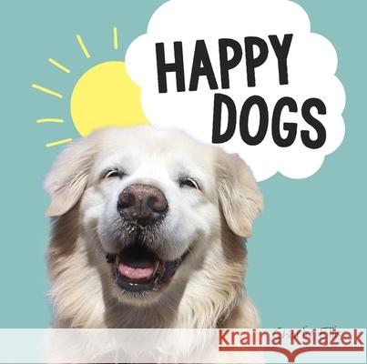 Happy Dogs: Photos of the Happiest Pups and Doggos in the World Charlie Ellis 9781787836952 Summersdale Publishers - książka