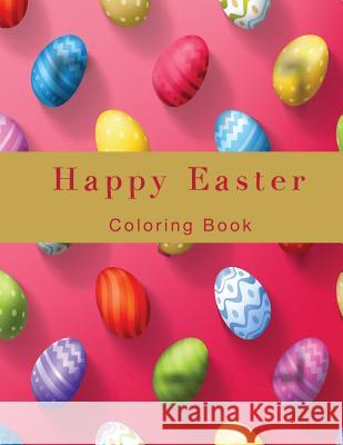 Happy Easter: Coloring Book Haywood Colorin 9781544628509 Createspace Independent Publishing Platform - książka