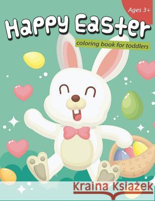 Happy Easter Coloring Book for Toddlers: 50 Easter Coloring Pages for Toddlers K. Imagine Education 9781798700624 Independently Published - książka