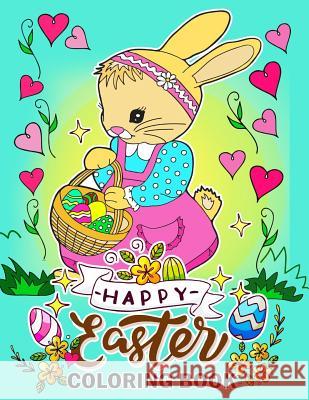 Happy Easter Coloring Book: Stress-relief Coloring Book Easter Coloring Book 9781985809505 Createspace Independent Publishing Platform - książka