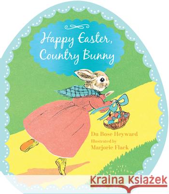 Happy Easter, Country Bunny Shaped Board Book Heyward, Dubose 9781328683946 Houghton Mifflin - książka