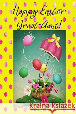 Happy Easter Great-Aunt! (Coloring Card): (Personalized Card) Inspirational Easter & Spring Messages, Wishes, & Greetings! Florabella Publishing 9781986125840 Createspace Independent Publishing Platform - książka