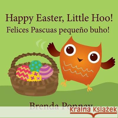 Happy Easter, Little Hoo! / Felices Pascuas pequeño buho! Ponnay, Brenda 9781532411359 Xist Publishing - książka