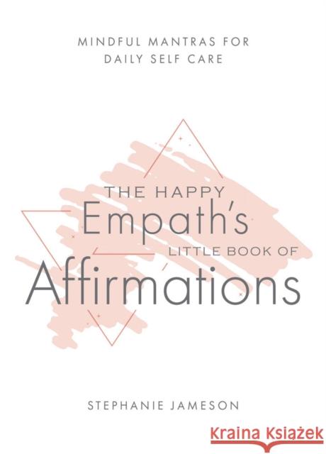 Happy Empath's Little Book Of Affirmations Stephanie Jameson 9781646044580 Ulysses Press - książka