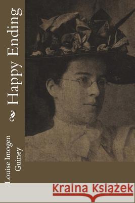 Happy Ending Louise Imogen Guiney 9781979672214 Createspace Independent Publishing Platform - książka