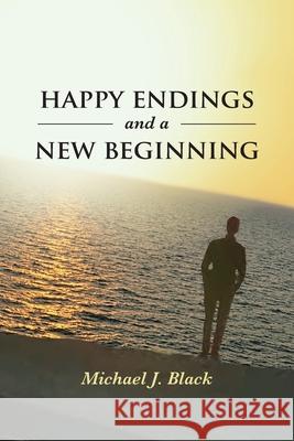 Happy Endings and a New Beginning Michael J. Black 9781644714591 Covenant Books - książka