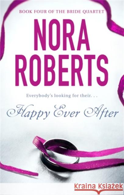 Happy Ever After: Number 4 in series Nora Roberts 9780749929053 PIATKUS - książka