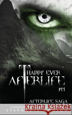 Happy Ever Afterlife - Part One Stephanie Hudson 9781913769284 Hudson Indie Ink - książka