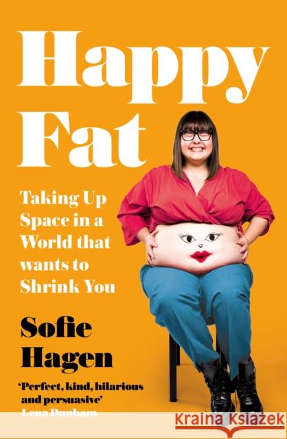 Happy Fat: Taking Up Space in a World That Wants to Shrink You Sofie Hagen 9780008293901 HarperCollins Publishers - książka