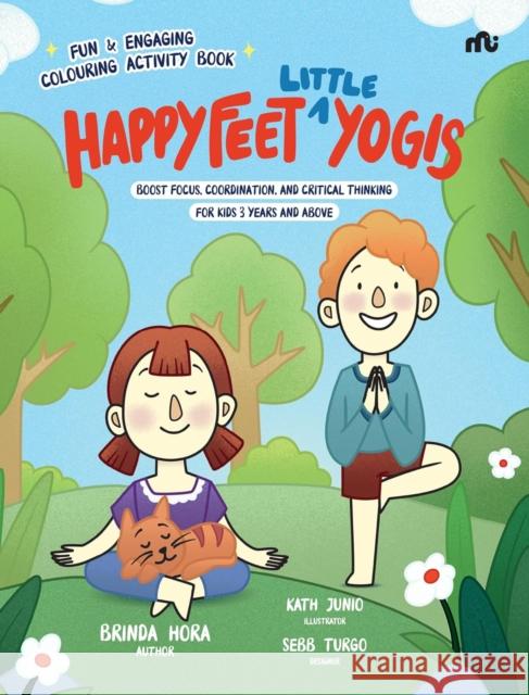 Happy Feet ‘Little’ Yogis: Fun and Engaging Activity Book; Boost Focus, Coordination, and Critical Thinking Brinda Hora 9789370038202 Unknown - książka