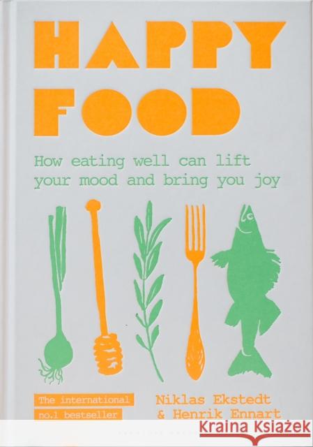 Happy Food: How eating well can lift your mood and bring you joy Henrik Ennart 9781472959980 Absolute Press - książka