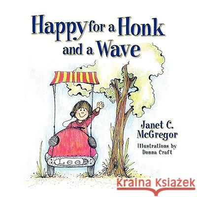 Happy for a Honk and a Wave Janet C McGregor, Donna Craft 9781936343041 Peppertree Press - książka
