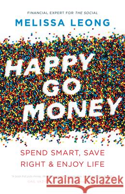 Happy Go Money: Spend Smart, Save Right and Enjoy Life Melissa Leong 9781770414723 ECW Press - książka