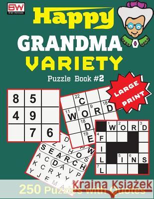 Happy GRANDAMA: VARIETY Puzzle Book #2 (250 brain boosting puzzles with smart quotes) Brain Workouts 9781979024563 Createspace Independent Publishing Platform - książka