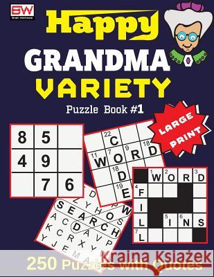 Happy GRANDMA: VARIETY Puzzle Book #1 (250 brain boosting puzzles with smart quotes) Brain Workouts 9781979024518 Createspace Independent Publishing Platform - książka