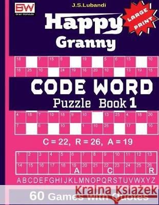 Happy Granny (Code Word) Puzzle Book J. S. Lubandi 9781975817114 Createspace Independent Publishing Platform - książka